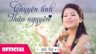 Chuyện Tình Thảo Nguyên  Anh Thơ  Nhạc Trữ Tình [upl. by Sidnee]