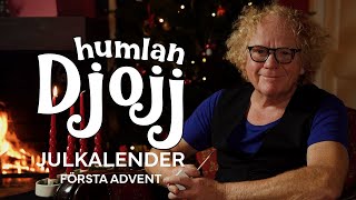 Humlan Djojjs julkalender  Första advent [upl. by Gavan]