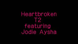 Heartbroken Radio Edit  T2 ft Jodie Aysha [upl. by Annoet50]