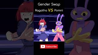 Pomni VS Ragatha The GENDER SWAP Showdown [upl. by Ecadnarb]