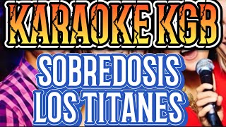 SOBREDOSIS  LOS TITANES  KARAOKE KGB [upl. by Tia]