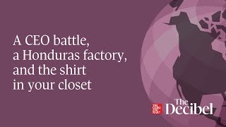 A CEO battle a Honduras factory and the shirt in your closet [upl. by Dranyl]