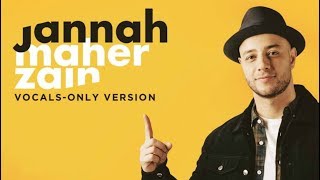 Maher Zain  Jannah  Vocals Only  ماهر زين  جنة  بدون موسيقى  English  Audio [upl. by Ahsaelat]