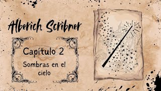 Alberich Scribner  Cap 2 Sombras en el cielo [upl. by Esyahc]