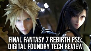 Final Fantasy 7 Rebirth  PlayStation 5  The FULL Digital Foundry Tech Review [upl. by Boice]