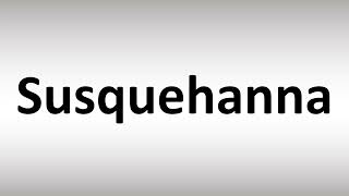 How to Pronounce Susquehanna [upl. by Enaenaj]