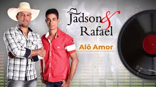 ALÔ AMOR  JADSON E RAFAEL [upl. by Norrad]