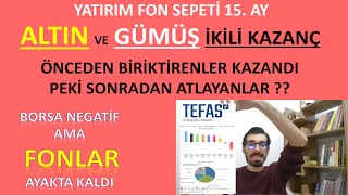 YATIRIM FONLARI 15 AY ALTIN GÜMÜŞ İKİLİ KAZANÇ ÖNCEDEN BİRİKTİREN KAZANDI BORSA SP500 NASDAQ ALTIN [upl. by Eicarg561]