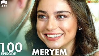 MERYEM  Episode 100  Turkish Drama  Furkan Andıç Ayça Ayşin  Urdu Dubbing  RO1Y [upl. by Tippets]