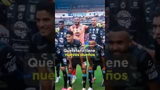 Los Nuevos Dueños de Querétaro ¡Conócelos Ahora [upl. by Ettenyar]