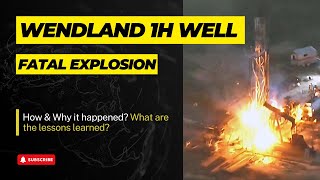 Wendland 1H Well Blowout Critical Lessons in Oil and Gas Safety [upl. by Alleuol282]