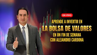 Aprende a INVERTIR en la bolsa de valores en un fin de semana con Alejandro Cardona Curso En Vivo [upl. by Airdnala]