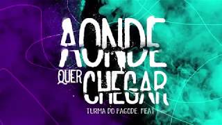 Turma do Pagode feat Gaab  Aonde Quer Chegar Lyric Vídeo [upl. by Kampmeier]