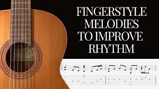 10 Beginner Fingerstyle Melodies That Will Improve Your Rhythm [upl. by Story]