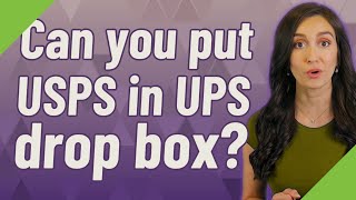 Can you put USPS in UPS drop box [upl. by Tonya]