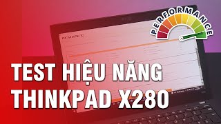 Test hiệu năng ThinkPad X280 Chuẩn GIÁ RẺ  HIỆU NĂNG CAO [upl. by Scales]