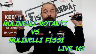 MULINELLI ROTANTI vs MULINELLI FISSI  LIVE 142 BY FISHERLANDIA [upl. by Phillane]