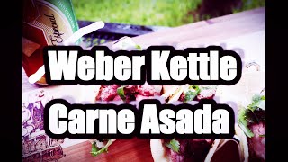 Carne Asada on the Weber Kettle [upl. by Storfer]