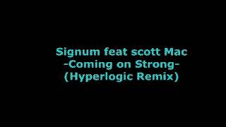 Signum feat scott Mac  Coming on Strong Hyperlogic Remix [upl. by Aubreir]