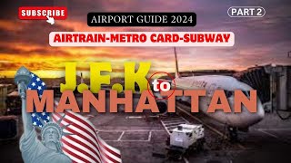 JFK AIRPORT TO MANHATTAN  AIRTRAIN METRO SUBWAY  PART 2 [upl. by Colson869]