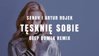 SANAH I ARTUR ROJEK  TĘSKNIĘ SOBIE DEEP DOMEK REMIX 4K 60FPS [upl. by Phenice]