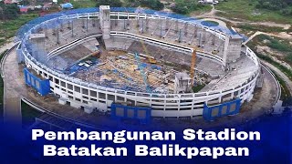 Proses Pembangunan Stadion Batakan Balikpapan [upl. by Atinaujnas]