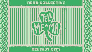 Rend Collective  Tell Me Ma Belfast City Audio Only [upl. by Ylrebme]