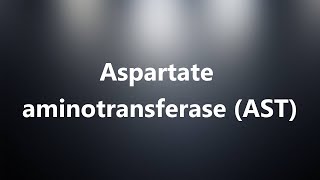 Aspartate aminotransferase AST  Medical Definition [upl. by Assirahc977]