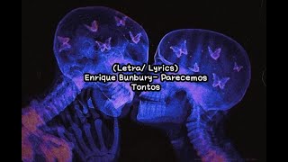 Enrique Bunbury Parecemos Tontos Letra Lyrics [upl. by Doro]