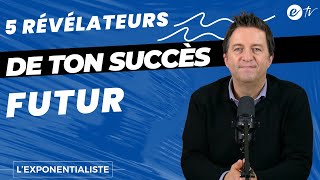 5 RÉVÉLATEURS DE TON SUCCÈS FUTUR  L exponentialiste [upl. by Dahle401]