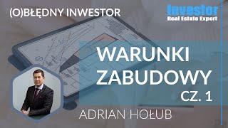 OBłędny inwestor  Warunki zabudowy cz1  ADRIAN HOŁUB [upl. by Sheba487]