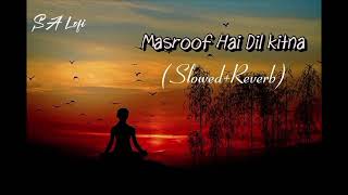 Masroof Hai Dil Kitna SlowedReverb please subscribe🥀 [upl. by Yleoj]