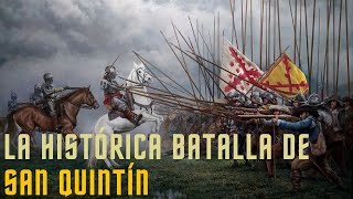 BATALLA DE SAN QUINTÍN SE ARMÓ LA DE SAN QUINTÍN ORIGEN DEL REFRÁN FRANCK FERNÁNDEZ HISTORIA 151 [upl. by Lucien]