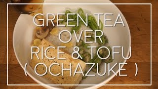 HOW TO MAKE  OCHAZUKE  Green Tea over Rice amp Tofu [upl. by Airak319]