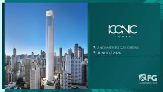 Acompanhamento de obras  Junho 2024  Iconic Tower  FG Empreendimentos [upl. by Roanne602]