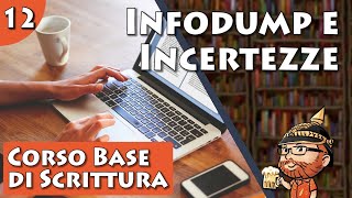 Corso Base di Scrittura Creativa lezione 12  Infodump e Incertezze [upl. by Krissie]