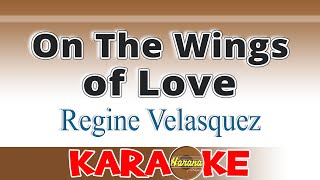 On The Wings of Love  Regine Velasquez Karaoke [upl. by Silvan]