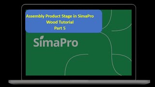 Assembly Product Stage in SimaPro  Wood Tutorial  Part 5  LCA with SimaPro [upl. by Orpah]