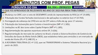 3 MIN com Pegas Ed nº 534  QUAIS AS PRINCIPAIS MUDANÇAS TRIBUTÁRIAS APROVADAS EM 2023 [upl. by Eahsel]