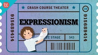 Expressionist Theater Crash Course Theater 38 [upl. by Eimyaj]