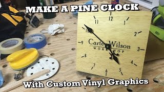 Making a Pine Clock with Custom Vinyl Graphics [upl. by Assenej]