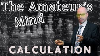 How to Get Better at Chess  Exploring Calculation Techniques  The Amateurs Mind 27 [upl. by Hardwick]