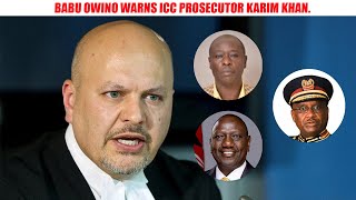 BABU OWINO WARNS ICC PROSECUTOR KARIM KHAN [upl. by Nyliahs200]