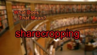 What does sharecropping mean [upl. by Trakas]