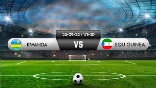 Friendly Match  Rwanda vs Equatorial Guinea [upl. by Ettezoj]