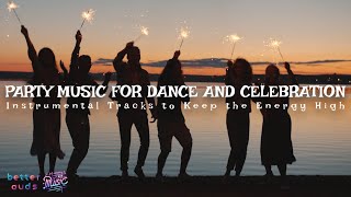 Party Music for Dance and Celebration – Instrumental Tracks to Keep the Energy High [upl. by Nottarts]