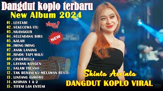 DANGDUT KOPLO TERBARU June 2024  LESTARI NGANGGUR  SHINTA ARSINTA FULL ALBUM 2024 [upl. by Alek]