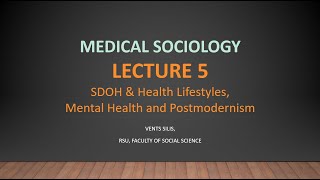 Medical Sociology  Lecture 5  SDOH Health Lifestyles Mental Health amp Postmodernism PostTruth [upl. by Chev]