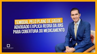 Temodal pelo plano de saúde advogado explica regra da ANS para cobertura do medicamento [upl. by Anisirhc615]