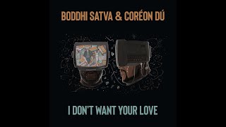 Boddhi Satva amp Coréon Dú  I Dont Want Your Love Official Video [upl. by Turrell]